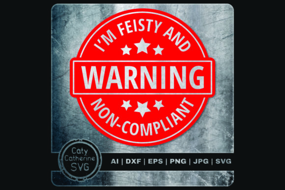 Review: Warning I'm Feisty and Non-Compliant Design