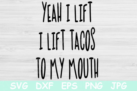 Review: Yeah I Lift I Lift Tacos to My Mouth Design
